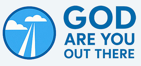 God Are You Out There